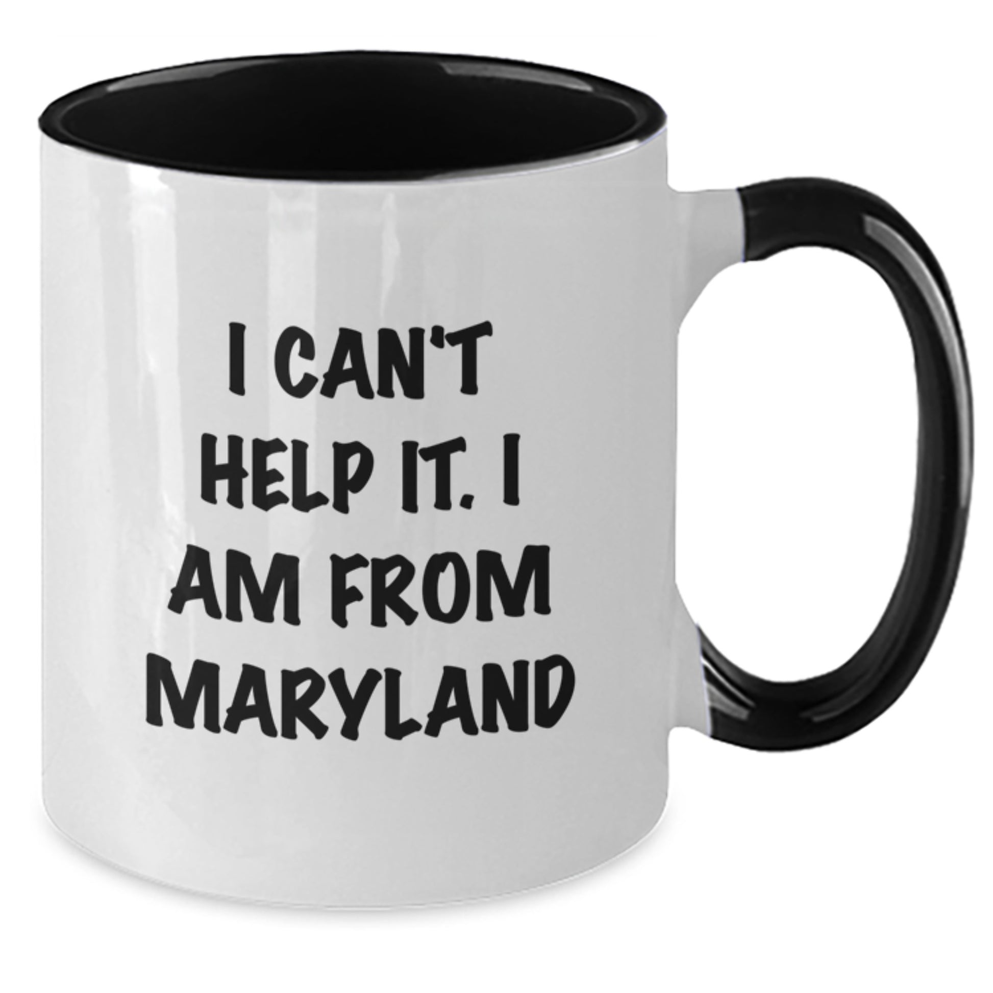 Funny Maryland Gifts for Friends from I Can't Help It. I Am From Maryland, Two Tone Coffee Mug for Graduation - Additional