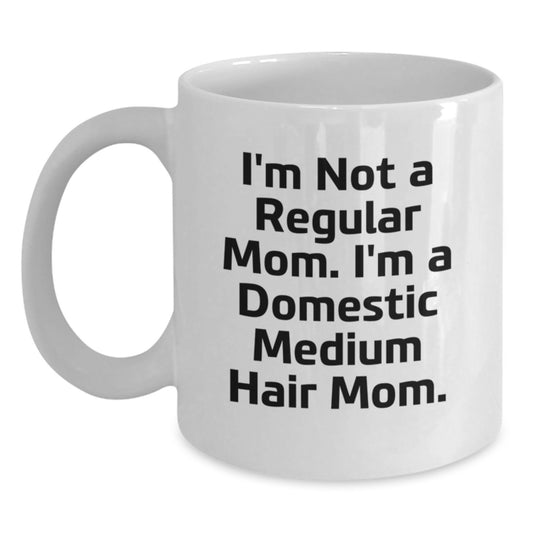 Domestic Medium Hair Mom Funny White Coffee Mug, Gifts from Family, Friends, or Co-workers for Domestic Medium Hair, Graduation Unique Gifts - Main