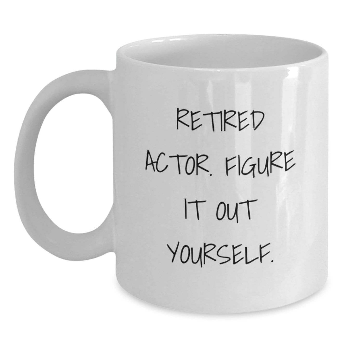 Funny Actor Gifts from Friends, Gifts for Actor, Retired Actor Figure It Out Yourself Inspirational White Coffee Mug, Birthday Unique Gift - Main