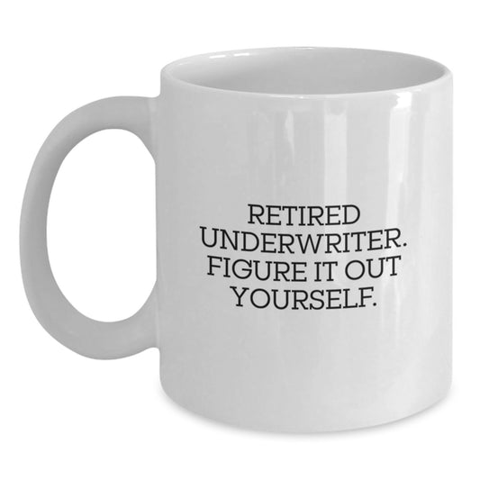 Underwriter Gifts Funny Quote White Coffee Mug for Graduation from Friends or Family - Main