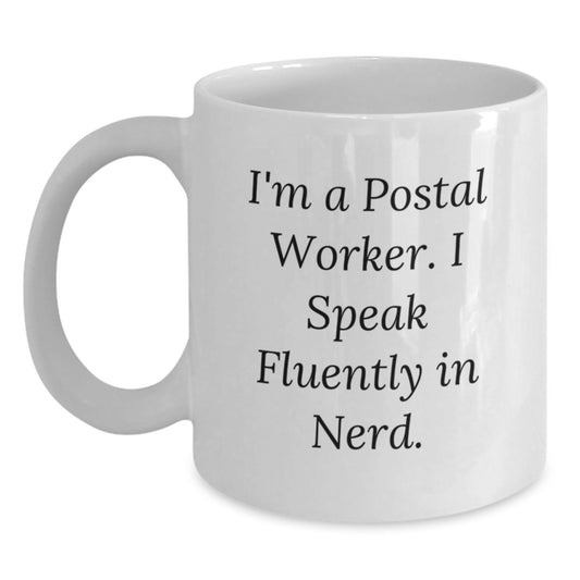 Funny Postal Worker Gifts from Friends, Coworkers, Family - I'm A Postal Worker. I Speak Fluently In genius. White Coffee Mug for Birthday - Main
