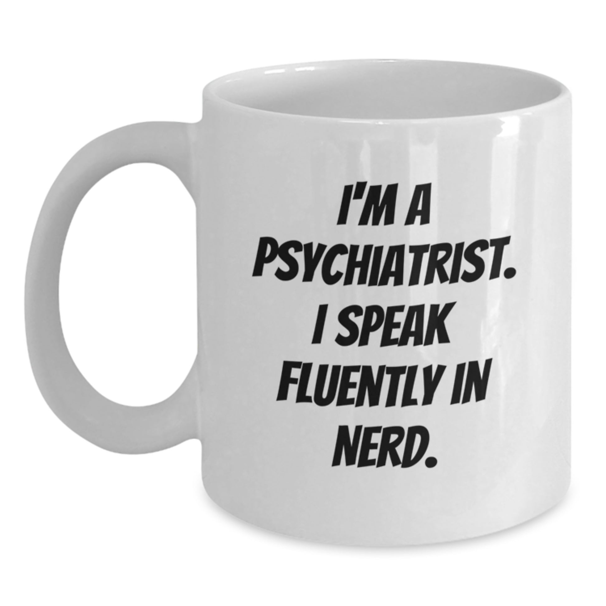 Funny Psychiatrist Quotes White Coffee Mugs Gifts for Men from Friends, Unique Birthday Unique Gifts for Psychiatrists - Main