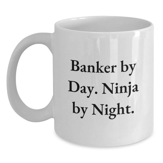 Banker By Day Funny Ninja White Coffee Mug Gifts from Men to Banker Friends Birthday Unique Gifts - Main