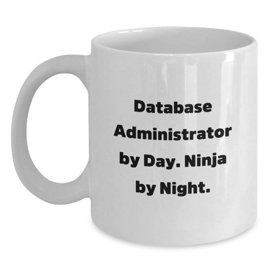 Funny Database Administrator Gifts from Friends - White Coffee Mug for Ninja by Night, Birthday Unique Presents for Men, Gifts for Database Administrator - Main