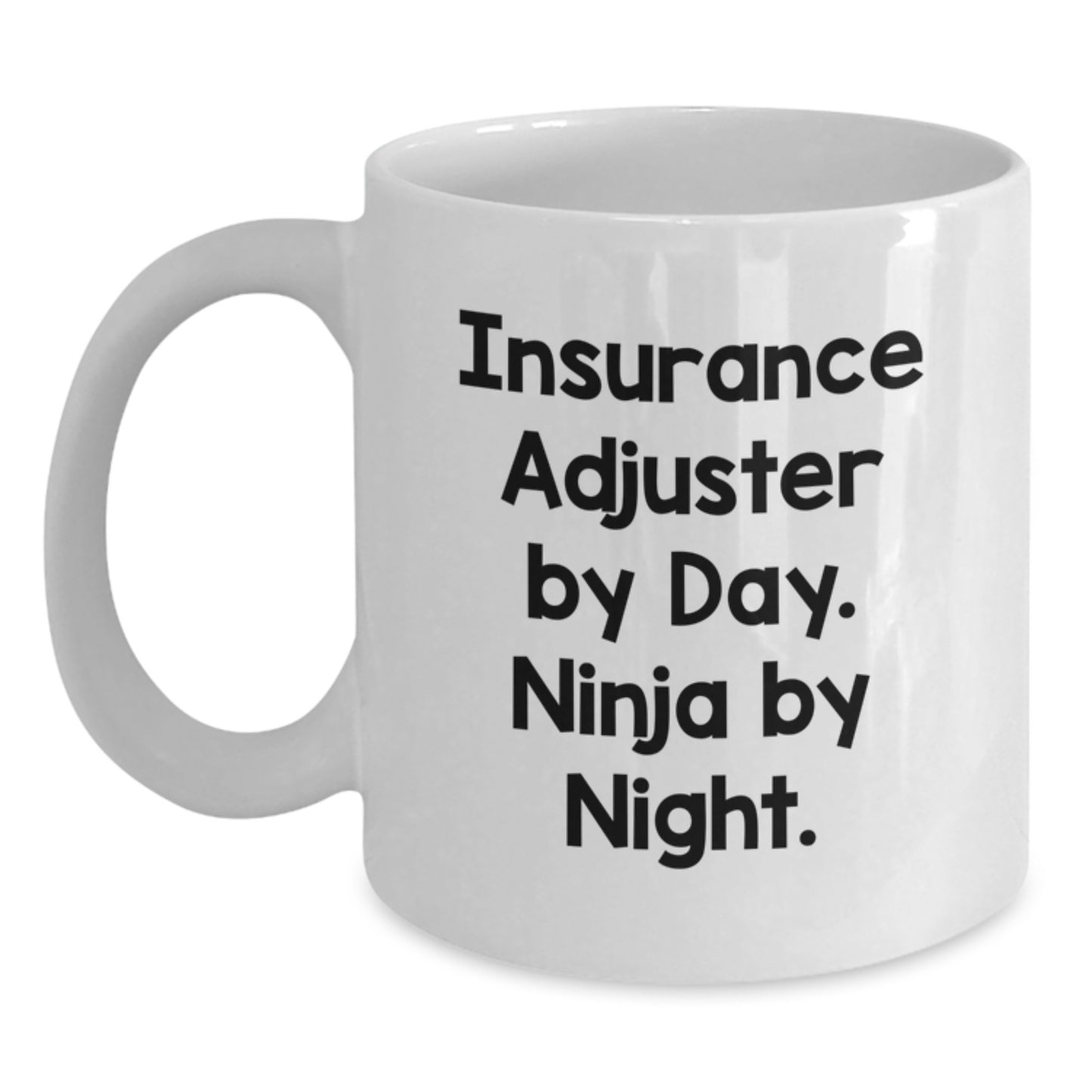 Insurance Adjuster Funny White Coffee Mug, Gifts from Friends to Insurance Adjuster By Day. Ninja By Night., Birthday Unique Gifts for Men or Women - Main