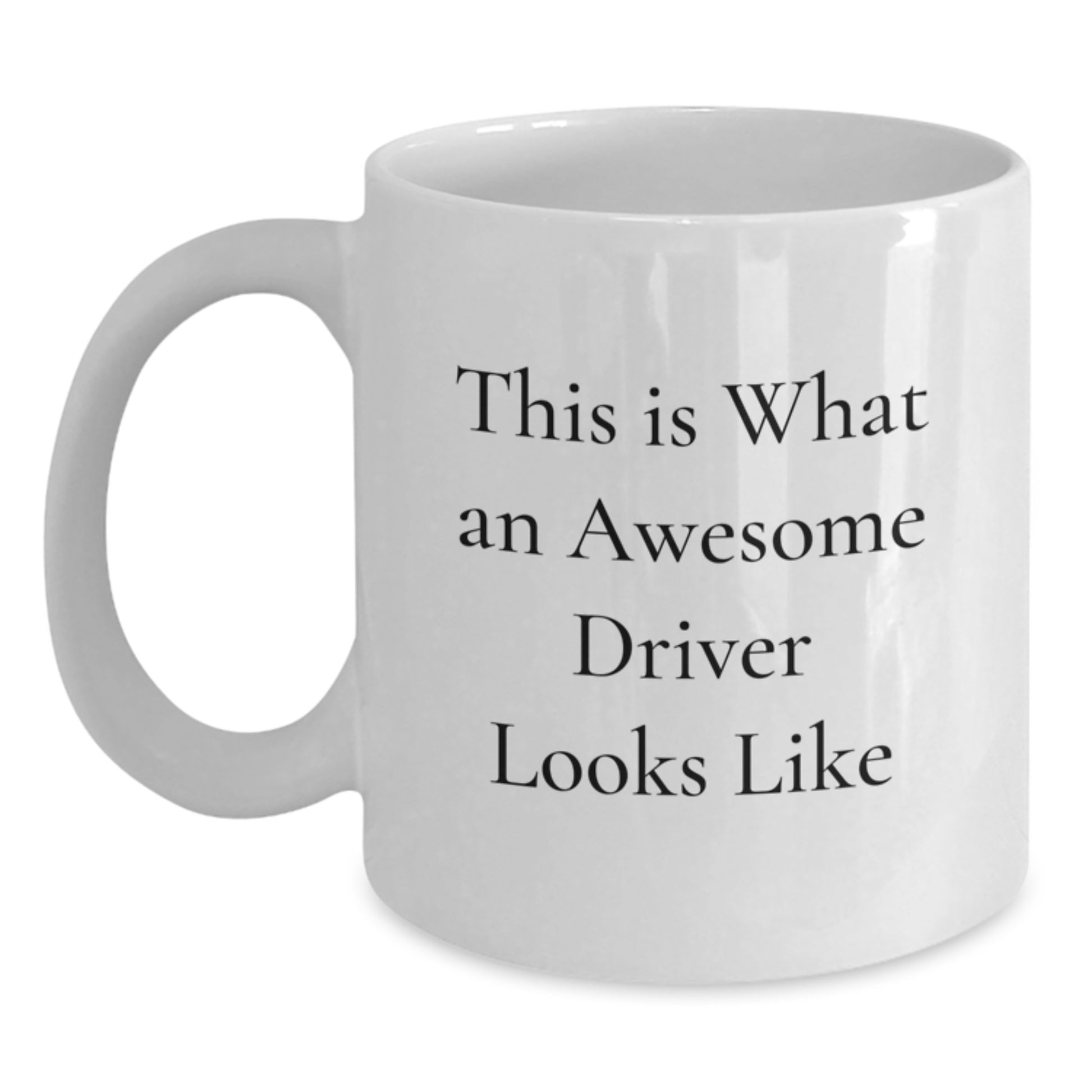 Funny Driver White Coffee Mug Gifts from Friends for Birthday, This Is What An Awesome Driver Looks Like, 11oz or 15oz, Ceramic, Microwave, and Dishwasher Safe - Main