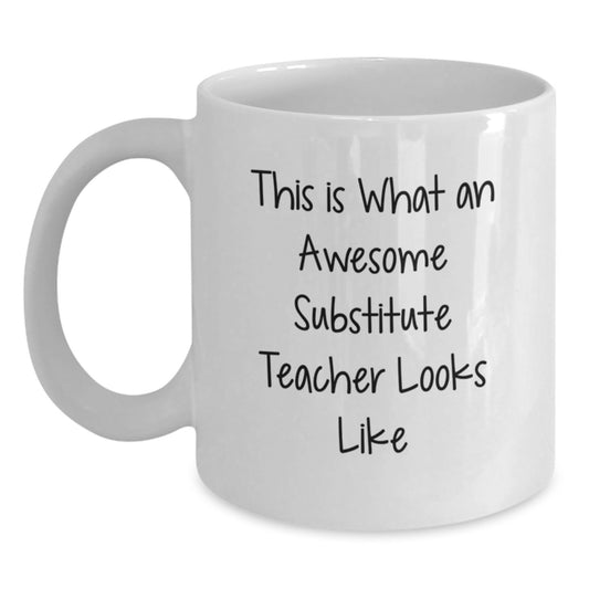 Funny Substitute Teacher Gifts - This Is What Awesome Looks Like, White Coffee Mug, 11oz or 15oz, Gifts from Friends, Gifts for Substitute Teacher - Main
