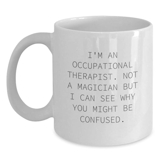 Occupational Therapist Gifts, Funny Quote Coffee Mug, Gifts from Friends, Gifts for Occupational Therapist, White Ceramic 11oz/15oz, Graduation Unique Gifts, Inspirational Occupational Therapist Mug - Main