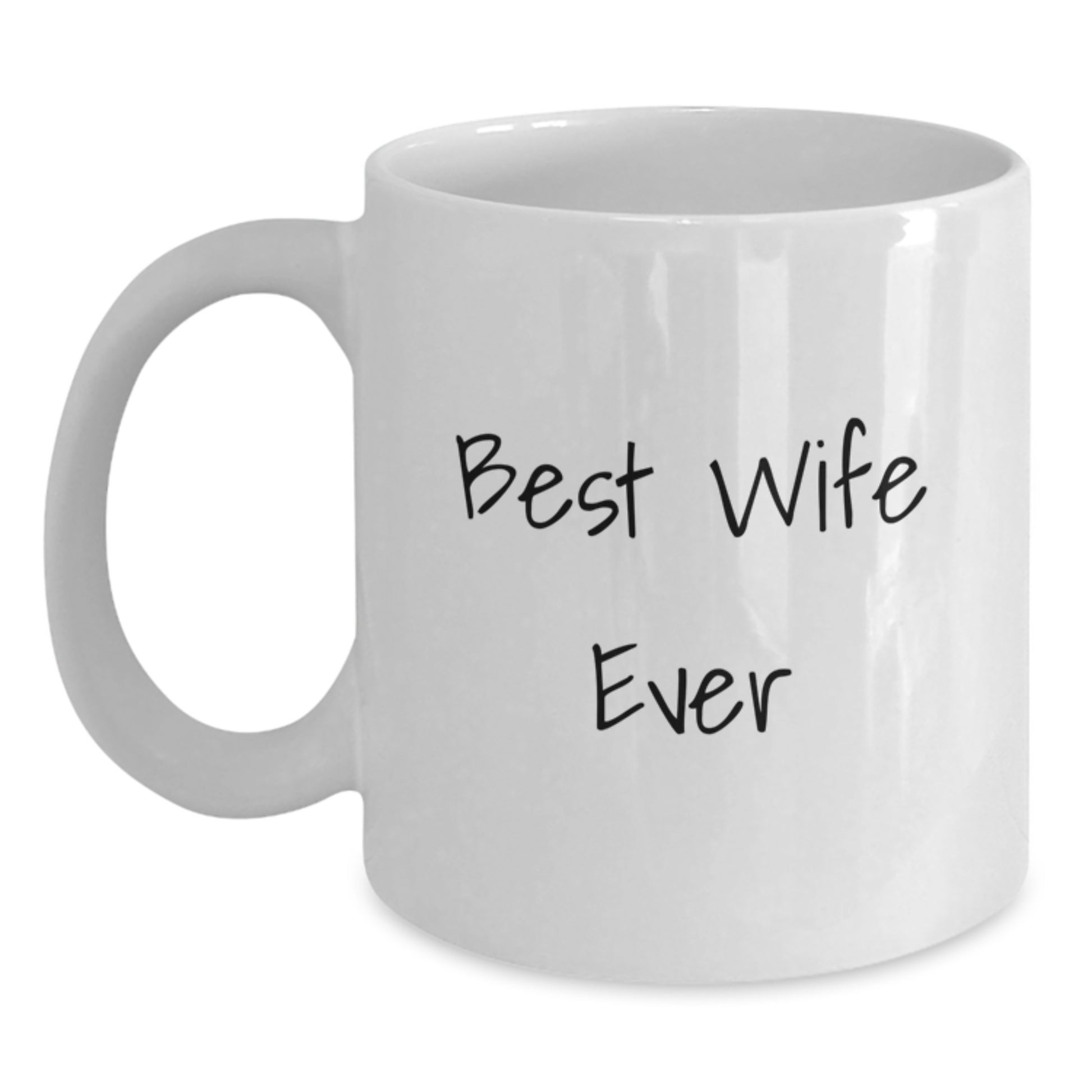 Funny Wife Gifts from Men - Best Wife Ever White Coffee Mug, 11oz or 15oz, Ceramic, Microwave and Dishwasher Safe for Graduation - Main