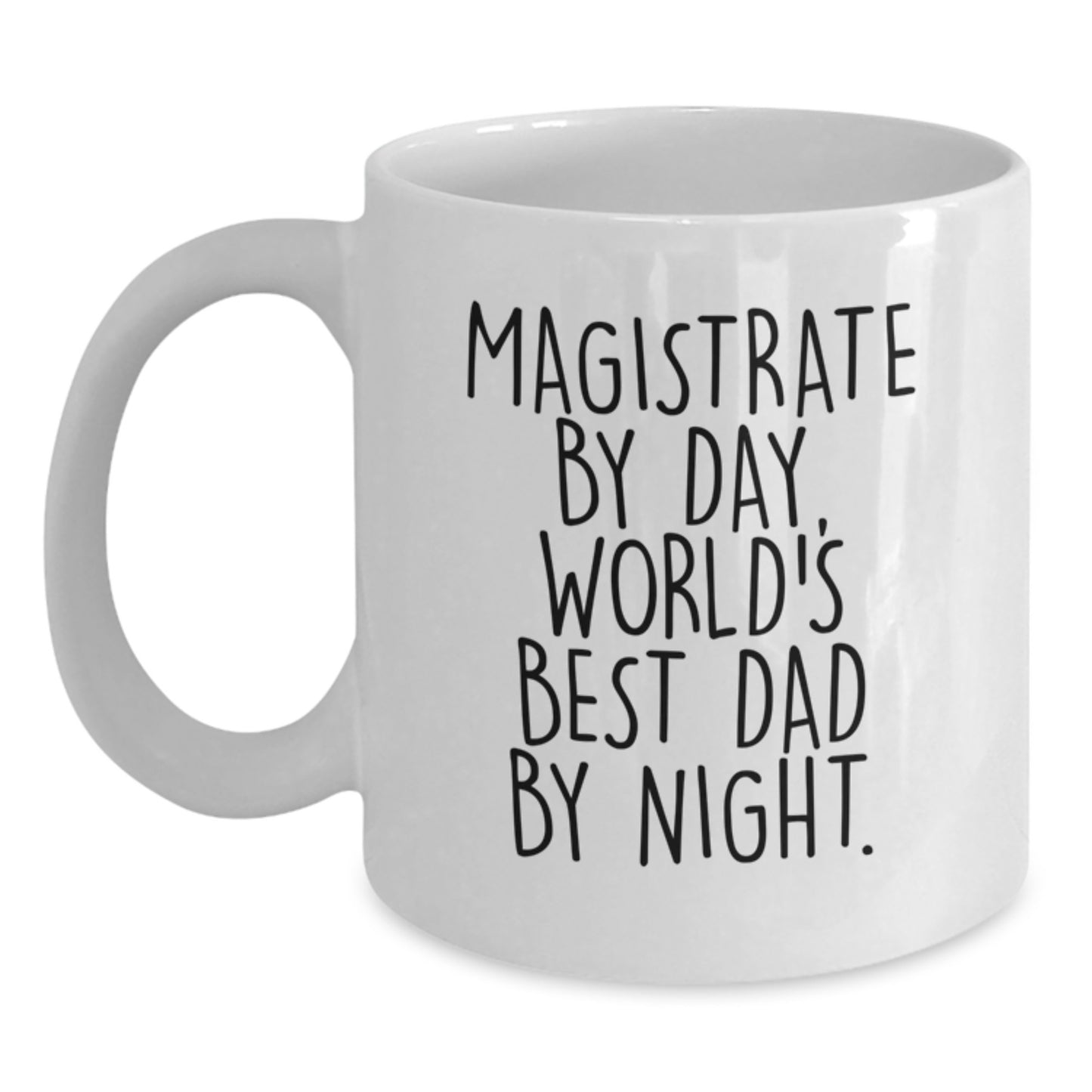 Funny Magistrate Gifts for Men, Magistrate White Coffee Mug, Birthday Unique Gifts from Friends to Family, 'Magistrate By Day, World's Best Dad By Night.' - Main