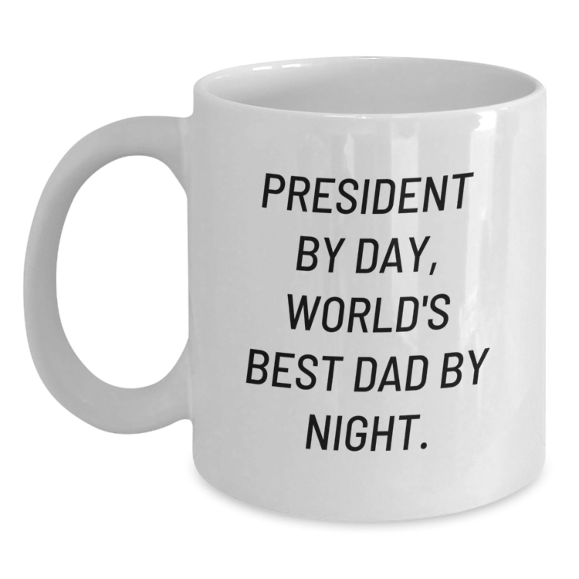 President By Day, Funny White Coffee Mug Gifts for President, White Coffee Mug for Birthday, Gifts from Friends - Main
