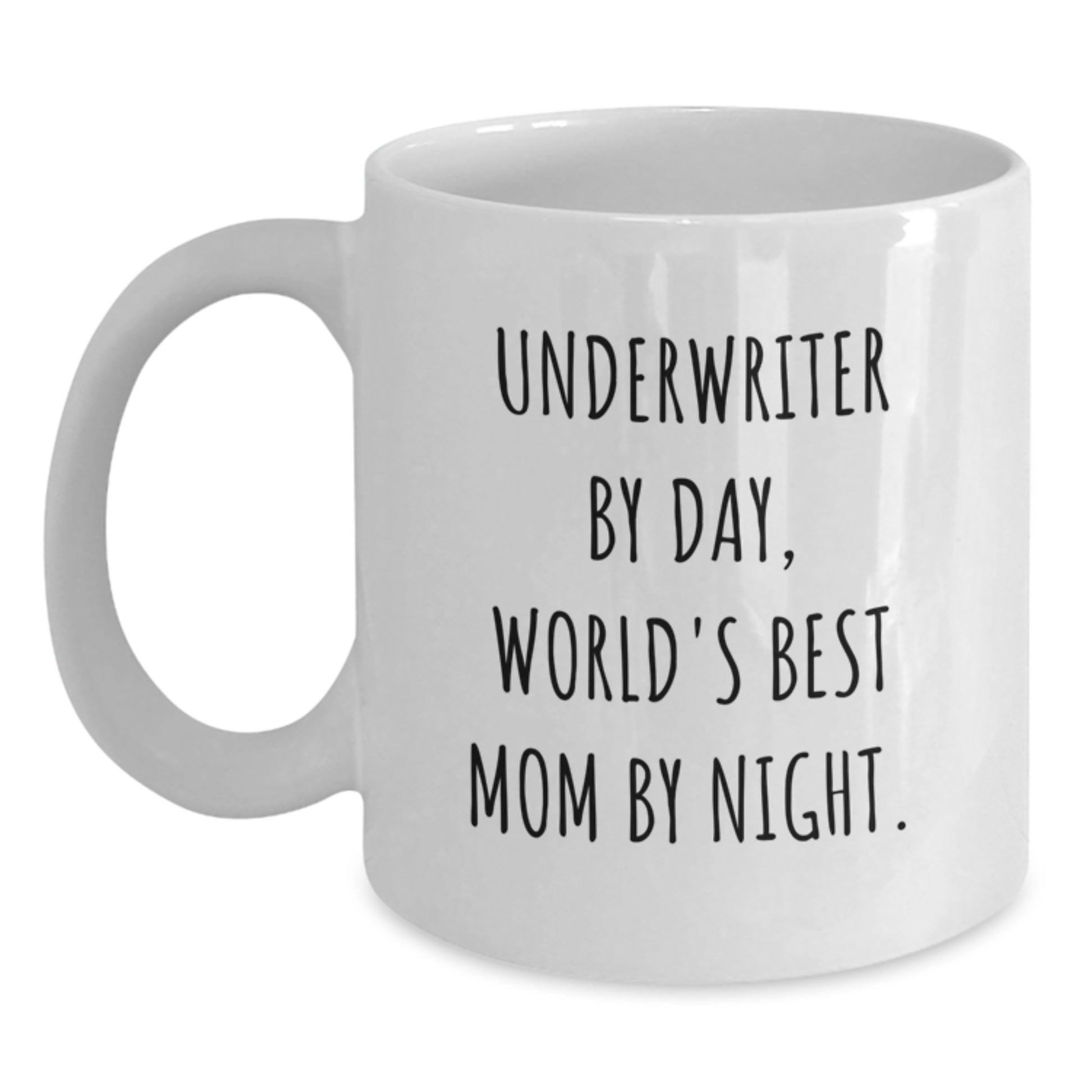 Underwriter By Day, Funny White Coffee Mug for Graduation Gifts from Mom, Unique Quotes for Women, Underwriter Love - Main