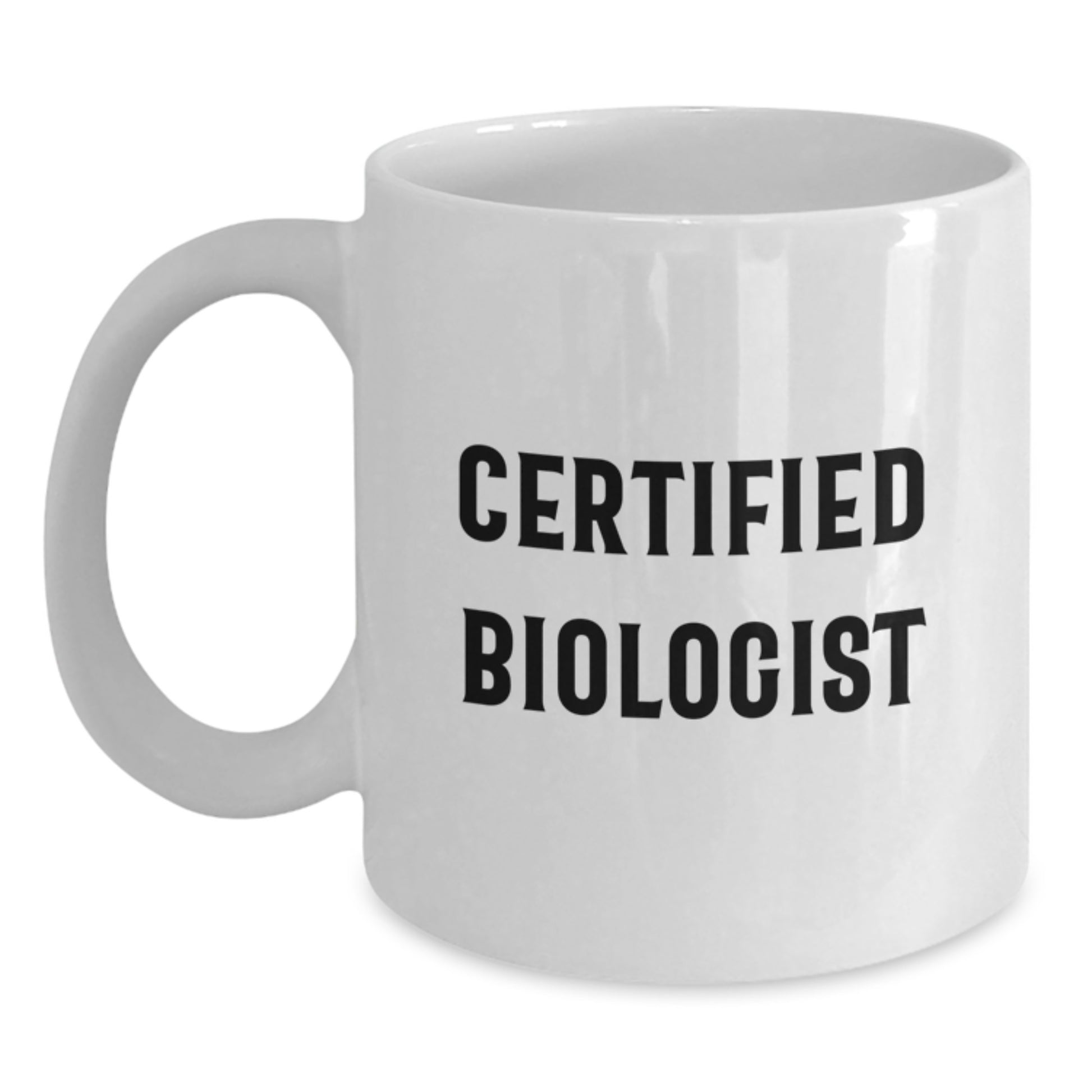Funny Biologist Gifts for Men - White Coffee Mug with Inspirational Quote, 11oz or 15oz, Ceramic, Microwave and Dishwasher Safe, Gifts from Friends or Family for Graduation - Main
