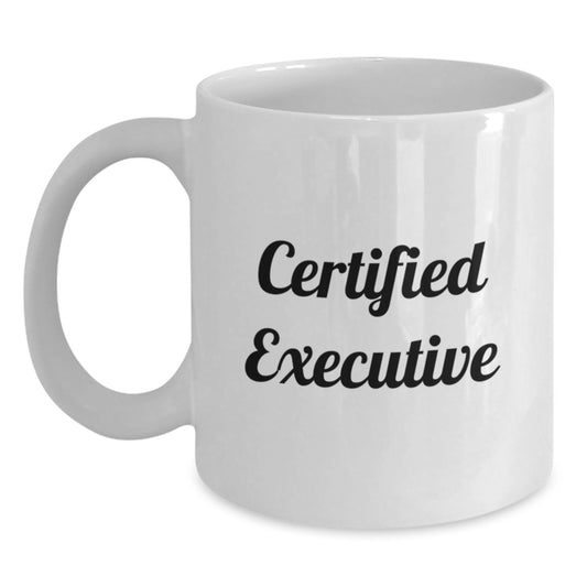 Funny, Inspirational Certified Executive Gifts for Men, White Coffee Mug, Graduation Unique Gifts from Friends, Family, Coworkers, Perfect for Executives - Main