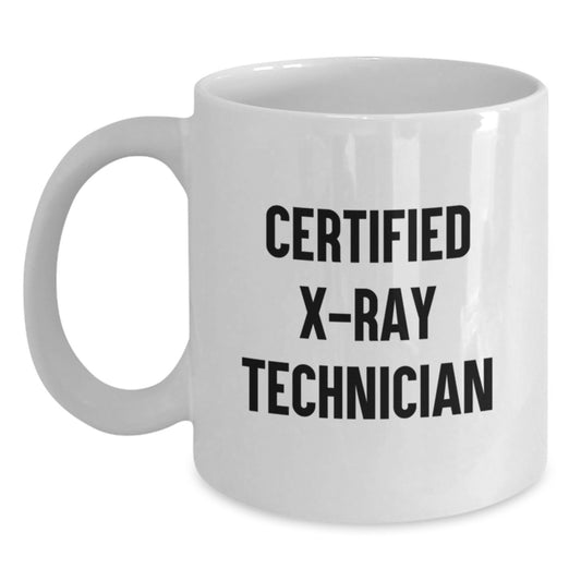 Funny X-Ray Technician Gifts from Friends, Birthday Unique Gifts for Certified X-Ray Technician, White Coffee Mug - Main