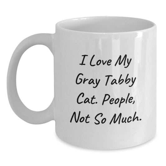 Funny Gray Tabby Cat Gifts for Friends, Unique Birthday Unique Gifts from, 'I Love My Gray Tabby Cat. People, Not So Much.' Quote on White Coffee Mugs - Main