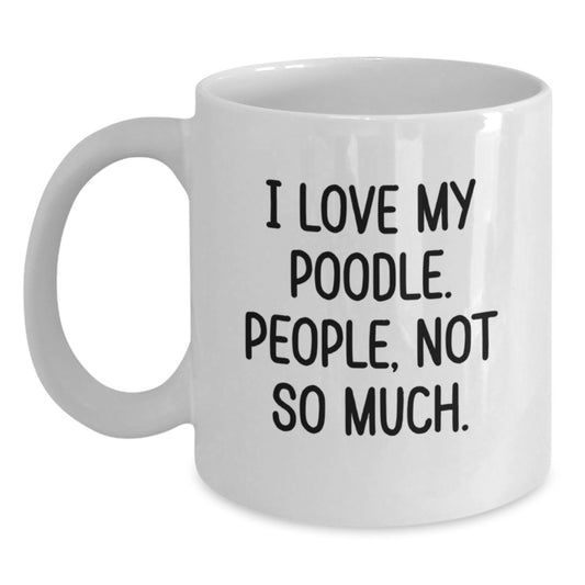 I Love My Poodle, Gifts for Poodle Dog Lovers, Funny White Coffee Mug for Graduation, Gifts from Men to Women, Friends, Coworkers, Family - Main