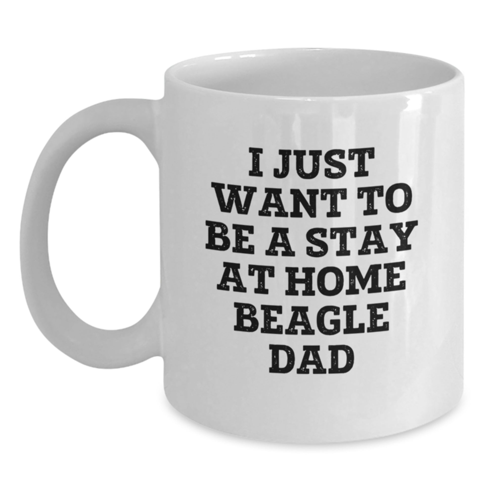 Beagle Dog Lover's Funny White Coffee Mug, Gifts from Dad for Christmas Unique Presents, 'I Just Want To Be A Stay At Home Beagle Dad' - Main