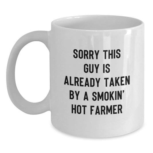 Funny Farmer Gifts for Graduation - White Coffee Mug with 'Sorry This Guy Is Already Taken By A Smokin' Hot Farmer' Quote, Gifts from Men to Farmer, Unique Gifts for Friends, Family, Coworkers - Main