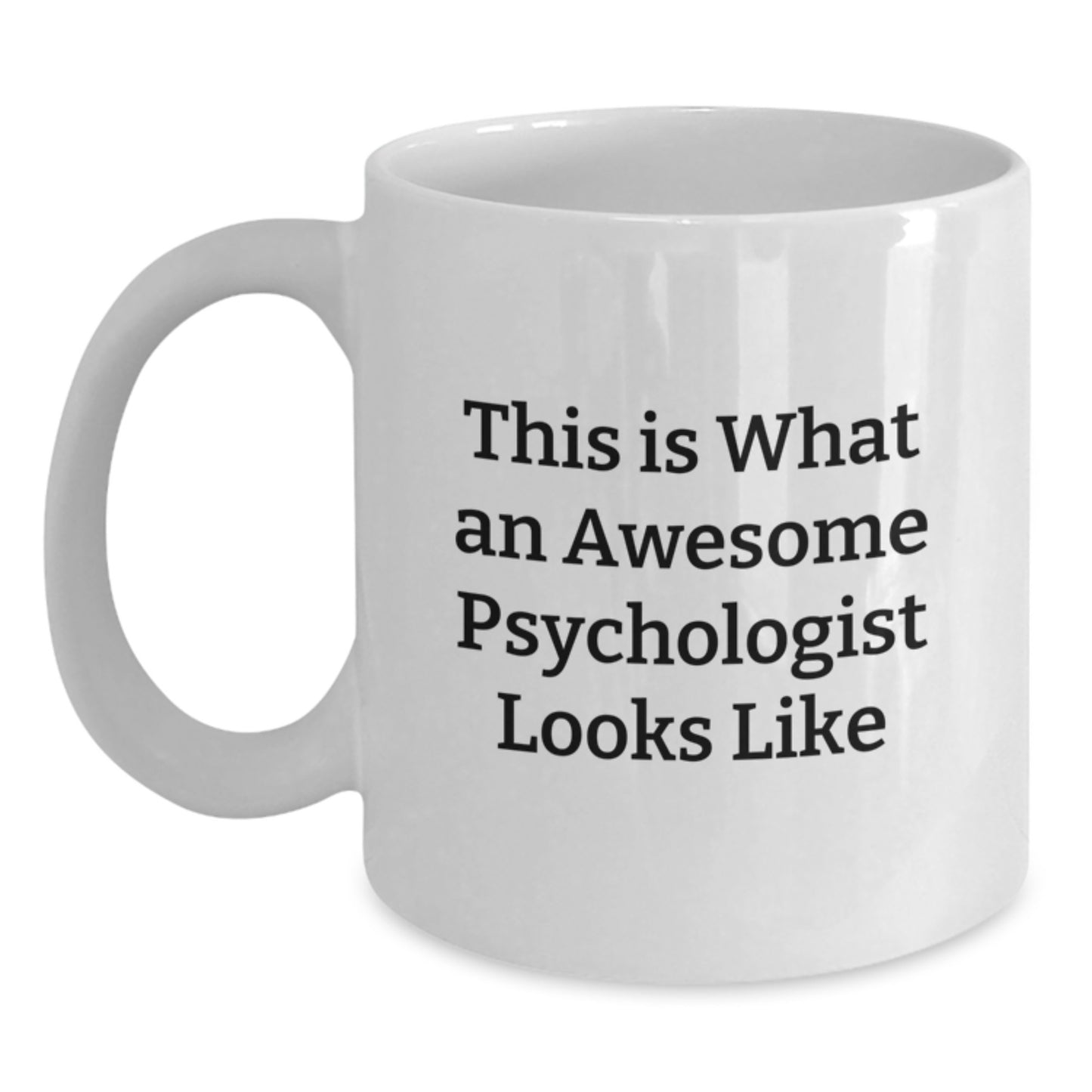 Funny Psychologist Gifts, White Coffee Mug, Inspirational Quote - 'This Is What An Awesome Psychologist Looks Like' Gifts from Friends for Birthday - Main
