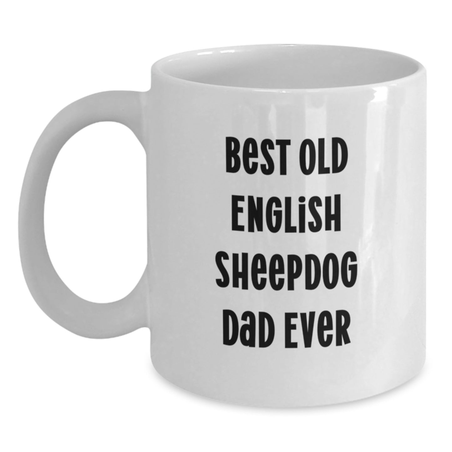 Funny Old English SheepDog Dad Gifts from Family for Old English SheepDog Lovers White Coffee Mug, Birthday Unique Gifts for Men, Women, Friends, Coworkers, Family - Main