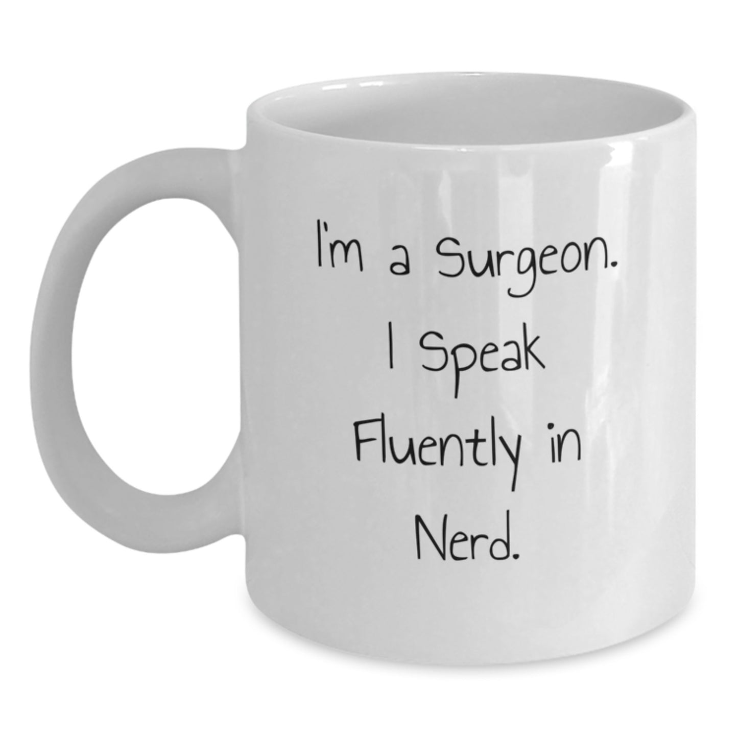 Funny Surgeon Gifts, 'I'm A Surgeon. I Speak Fluently In genius.' White Coffee Mug for Birthday, Gifts from Friends to Surgeon - Main