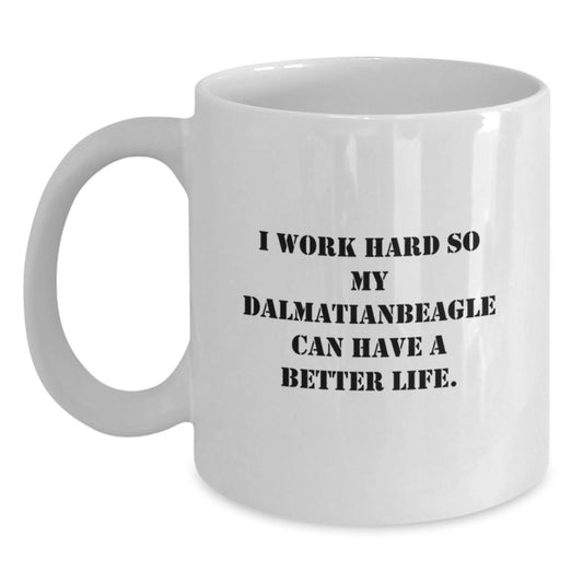 Funny Dalmatian Dog Lover Gifts from Men to Friends for Graduation - I Work Hard So My Dalmatianbeagle Can Have A Better Life. White Coffee Mug - Main