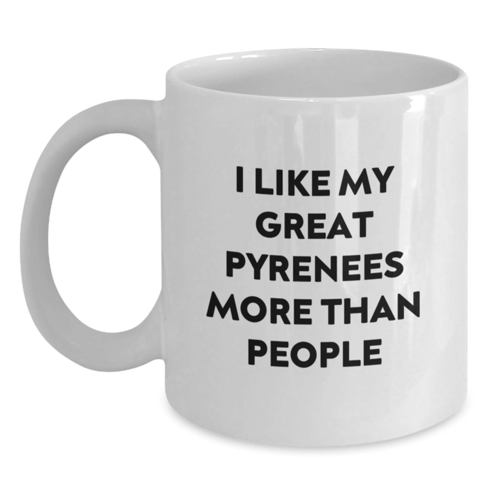 Funny Great Pyrenees Dog Lovers White Coffee Mug, Gifts from Friends and Family for Her, I Like My Great Pyrenees More Than People Birthday Unique Gifts - Main