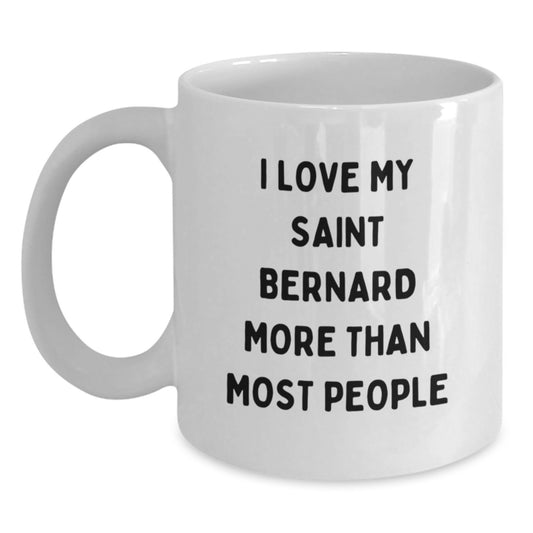 I Love My Saint Bernard More Than Most Funny Gifts from Friends for Saint Bernard Dog Owners Birthday Unique White Coffee Mug - Main