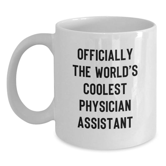 Funny Physician Assistant Gifts - 'Officially The World's Coolest' White Coffee Mug for Birthday from Friends to Physician Assistant - Main