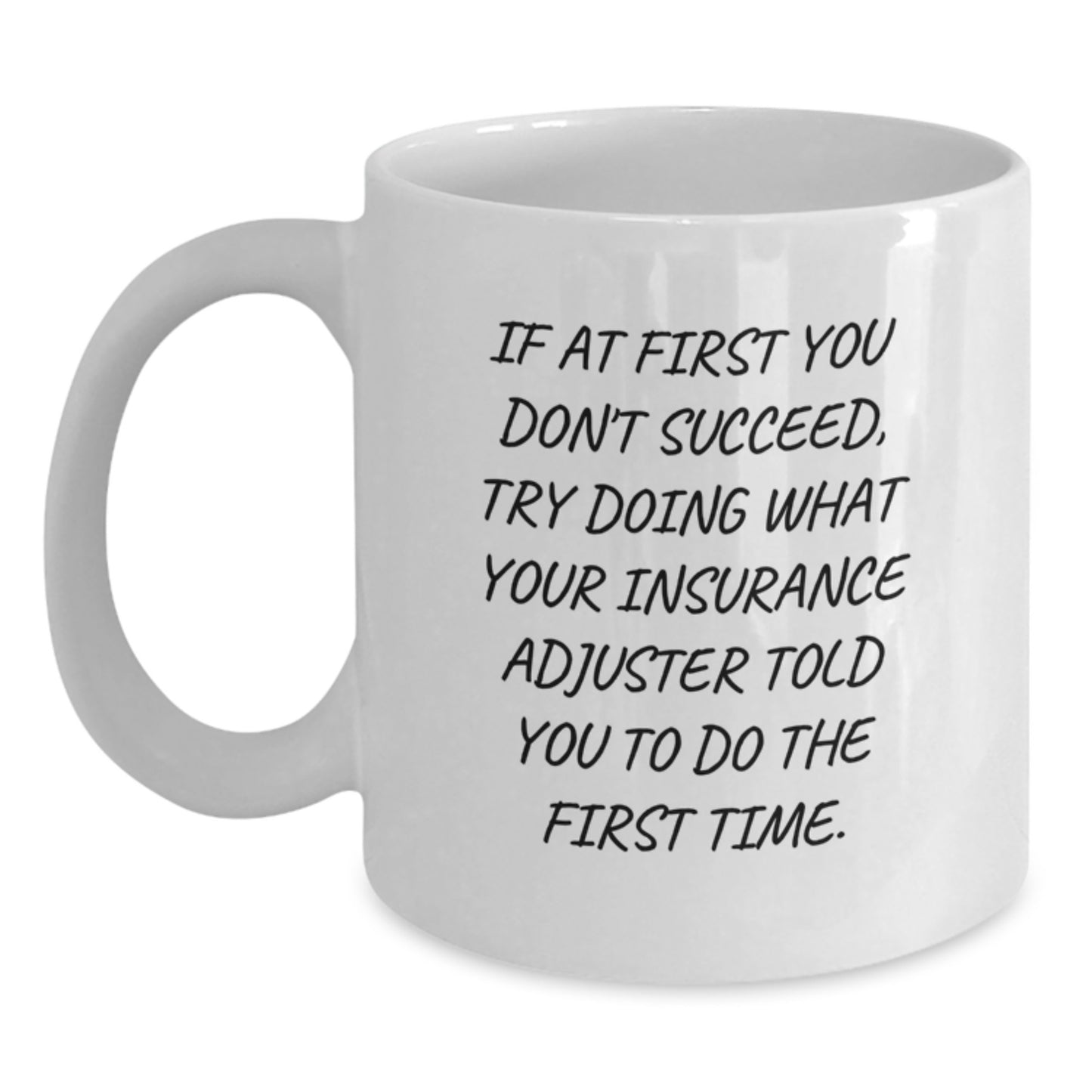 Gifts from Insurance Adjuster Friends, Funny White Coffee Mug for Christmas Unique Gifts, Insurance Adjuster Humor Quote - Main