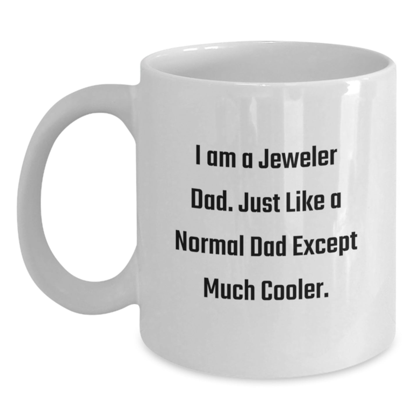 Funny Jeweler Dad White Coffee Mug, Unique Gifts from Men to Jeweler Friends at Christmas - Main