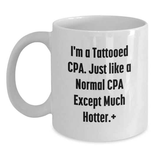 Funny Gifts for CPA Lovers, White Coffee Mugs, Unique Christmas Memorable Presents from Friends to Family, 'I'm A Tattooed CPA' - Main