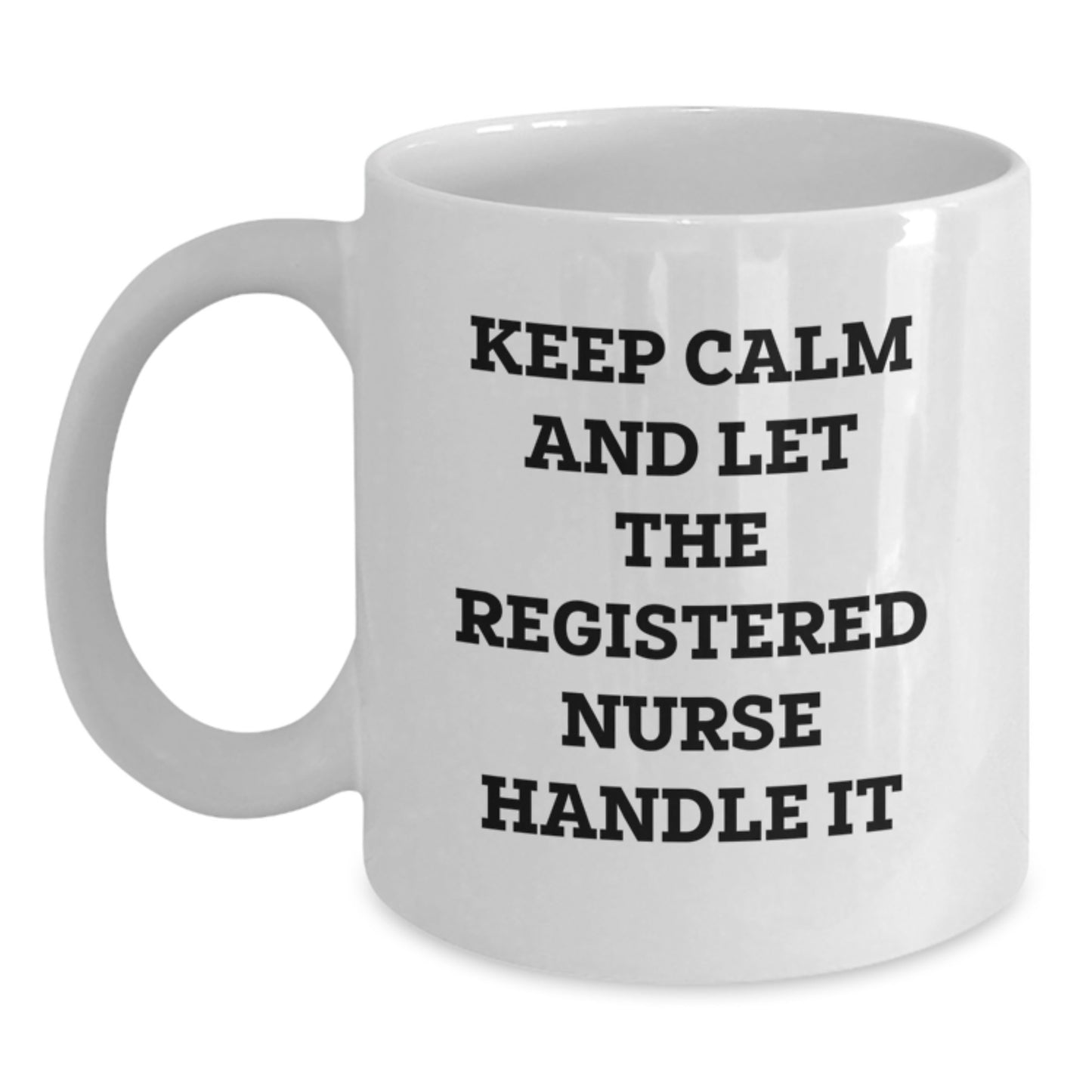 Funny Registered Nurse Gifts from Family, Christmas Unique Mugs for Registered Nurses, White Coffee Mug Keep Calm And Let The Registered Nurse Handle It - Main