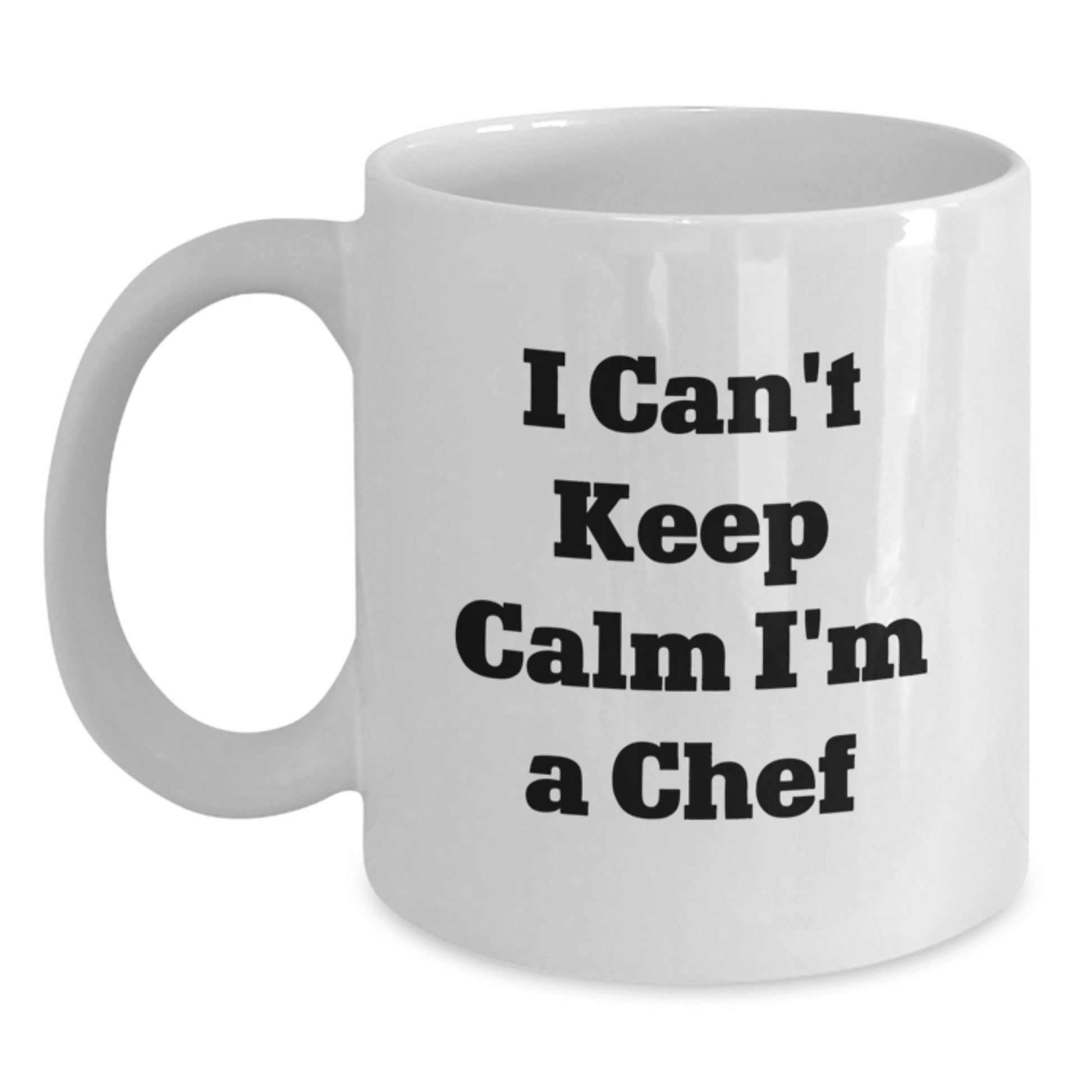 Funny Chef White Coffee Mugs Gifts from Friends, Family, or Coworkers for the Christmas Unique Gifts - 'I Can't Keep Calm I'm A Chef' - Main
