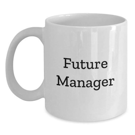 Funny Manager Quotes Gifts for Future Managers, White Coffee Mug, Graduation Unique Gifts from Friends, Family, Coworkers, 11oz or 15oz Ceramic - Main