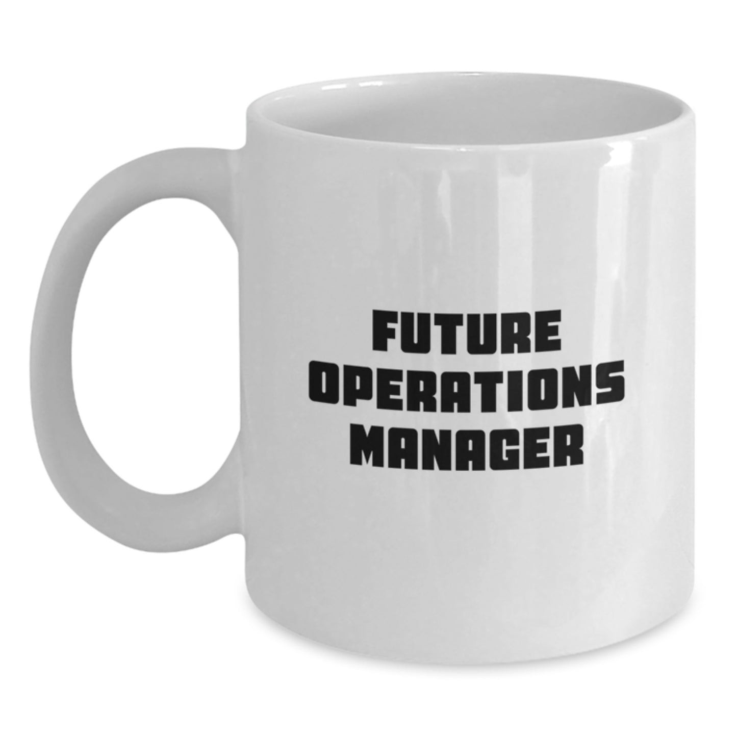 Funny Operations Manager Future Grad Gifts from Friends, Coworkers, Family - Inspirational White Coffee Mug for Him, Her, or Operations Manager Enthusiasts - Main