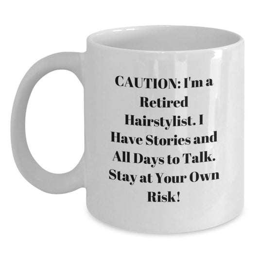 Funny Hairstylist Gifts from Friends - White Coffee Mug with 'Caution: I'm A Retired Hairstylist...' Quote, Perfect for Christmas - Main