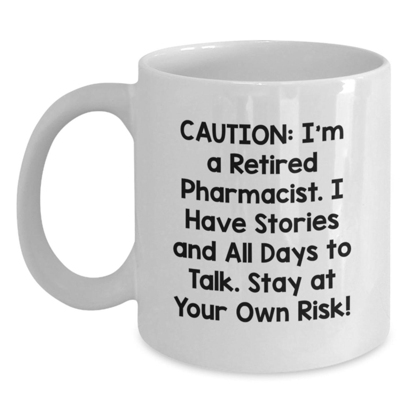 Funny Pharmacist Christmas Unique Gifts from Men to Friends - White Coffee Mug 'Caution: I'm A Retired Pharmacist...' - Main
