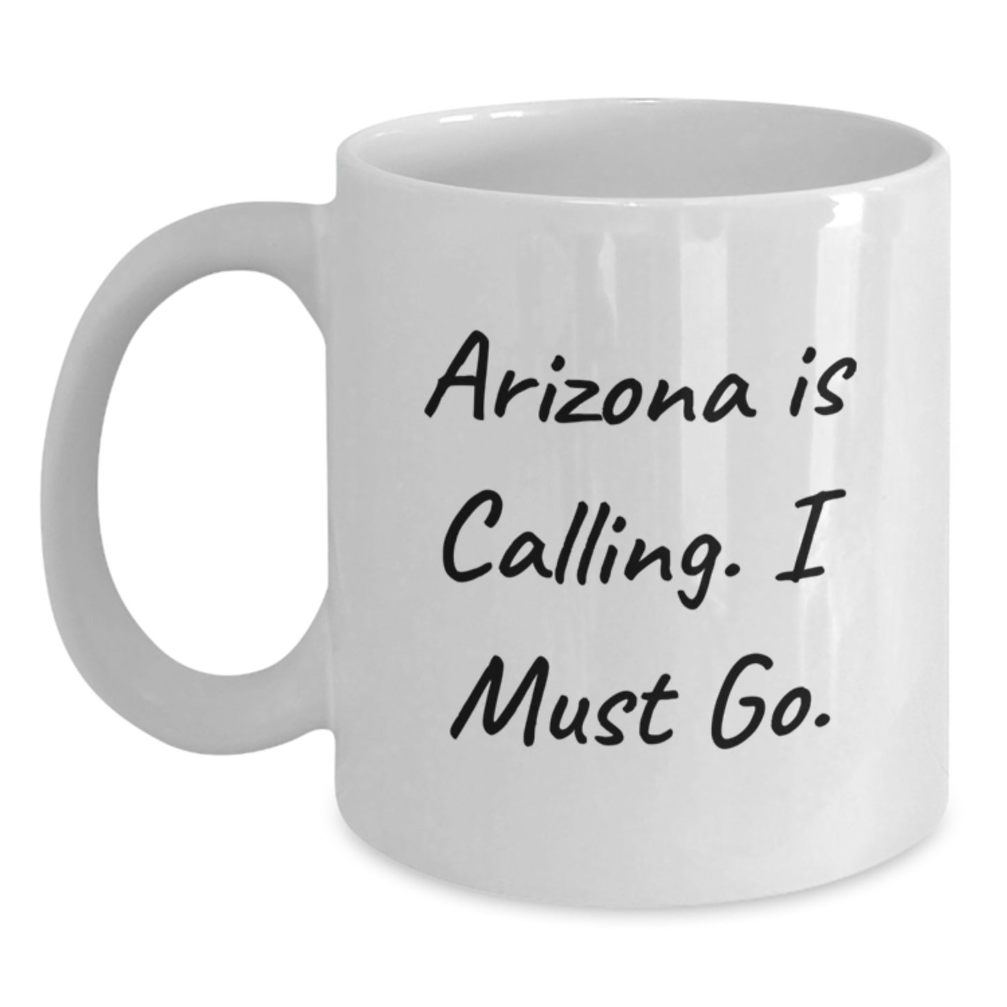 Arizona Inspiration Funny Quotes White Coffee Mug Gifts from Friends for Arizona Lovers, Unique Christmas Unique Gifts - Main
