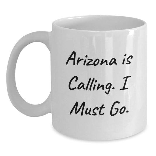 Arizona Inspiration Funny Quotes White Coffee Mug Gifts from Friends for Arizona Lovers, Unique Christmas Unique Gifts - Main