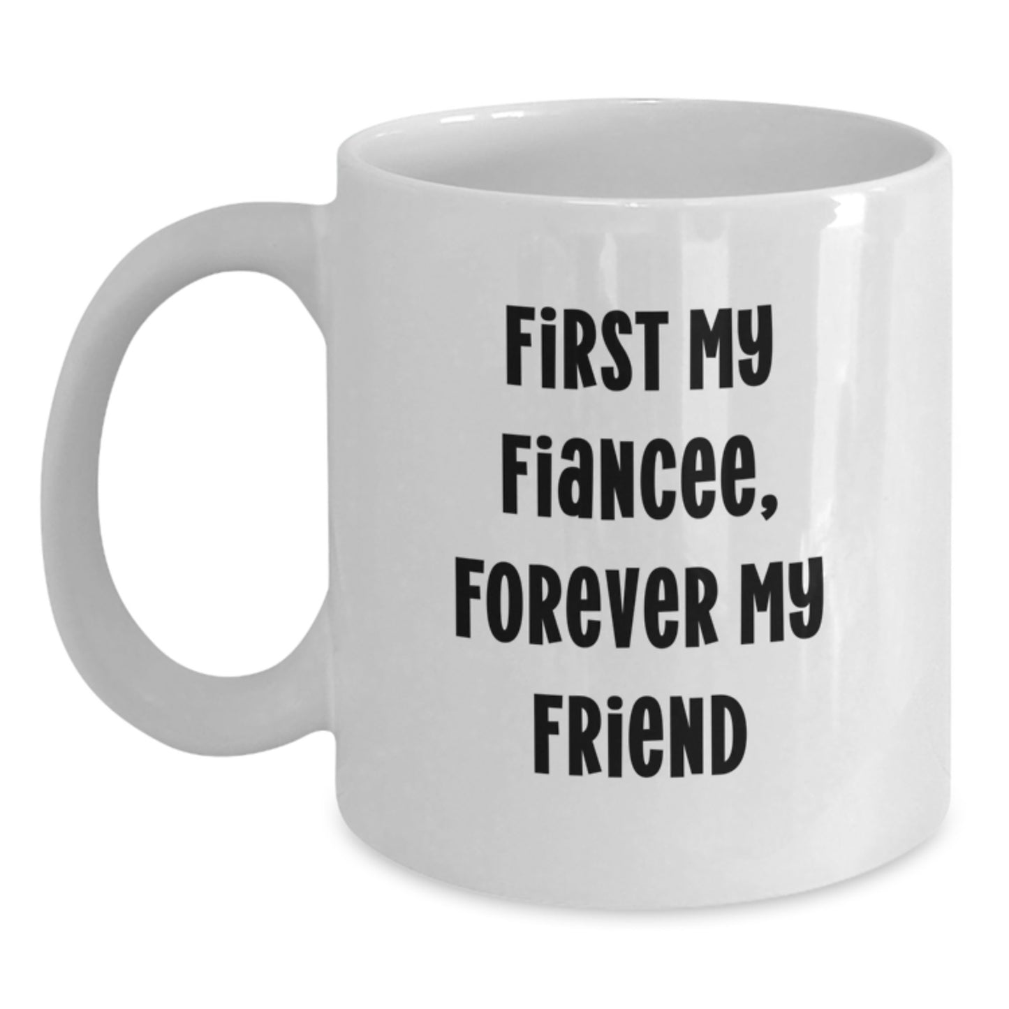 Funny Fiancee Gifts from Men, Unique White Coffee Mug for Her, 'First My Fiancee, Forever My Friend' Quote on Graduation - Main