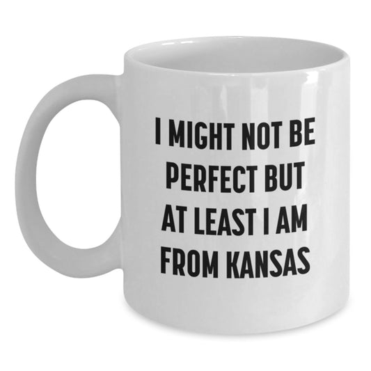 Funny Kansas Gifts for Friends, Family, or Coworkers - 'I Might Not Be Perfect But At Least I Am From Kansas' White Coffee Mug - Main