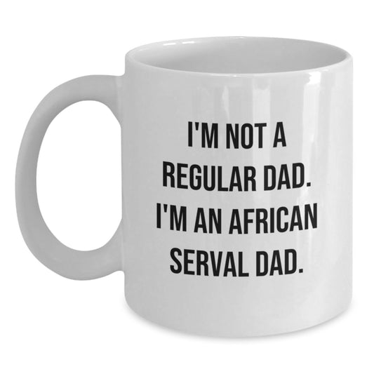 Funny African Serval Cat Dad Graduation Gifts from Men Friends Family - 'I'm Not A Regular Dad. I'm An African Serval Dad.' White Coffee Mug - Main
