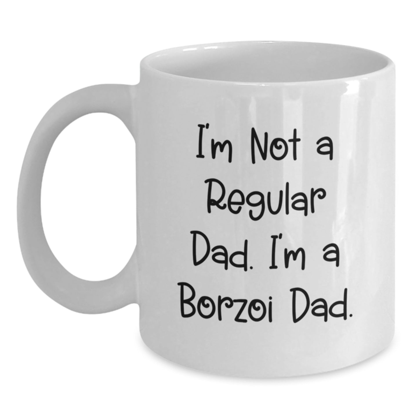 Borzoi Dad White Coffee Mug, Funny Graduation Gifts from Men to Borzoi Dog Lovers, I'm Not A Regular Dad. I'm A Borzoi Dad. - Main