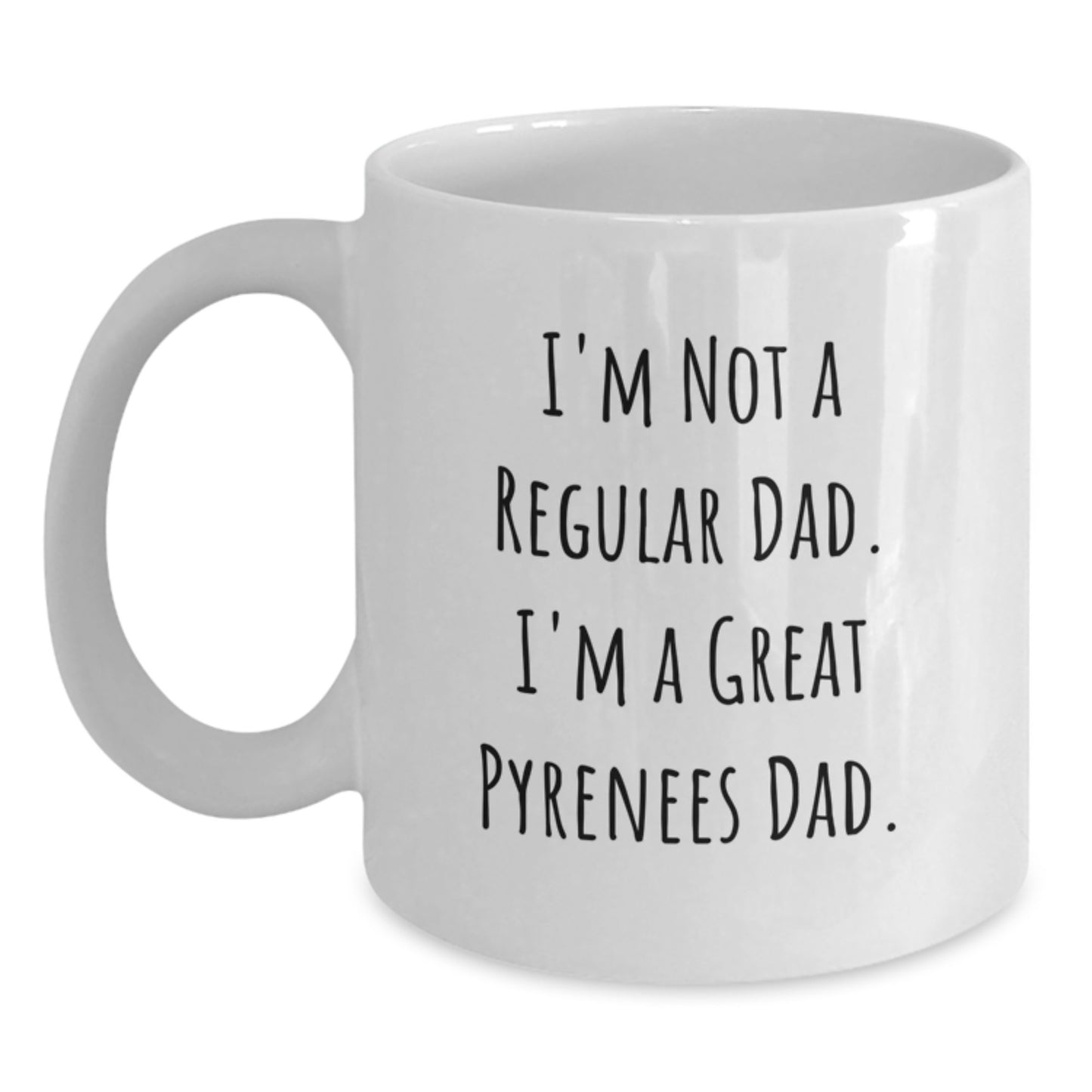 Funny Great Pyrenees Dad Gifts from Mom for Men, Unique White Coffee Mug for Graduation, I'm Not A Regular Dad. I'm A Great Pyrenees Dad. - Main