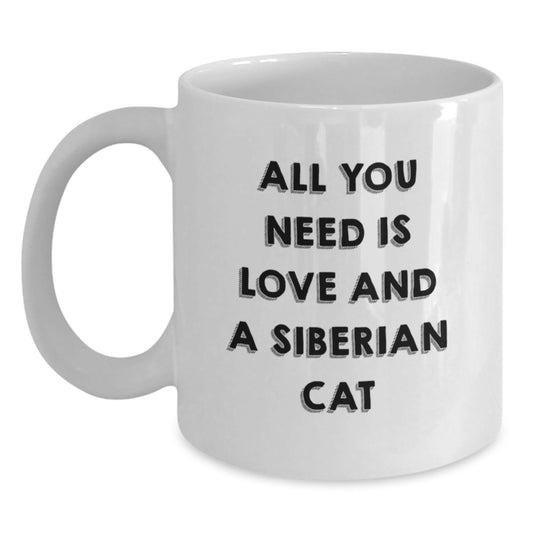 Siberian Cat Love Gifts from Friends and Family for Graduation Unique White Coffee Mugs, All You Need Is Love And A Siberian Cat, Funny Quote - Main