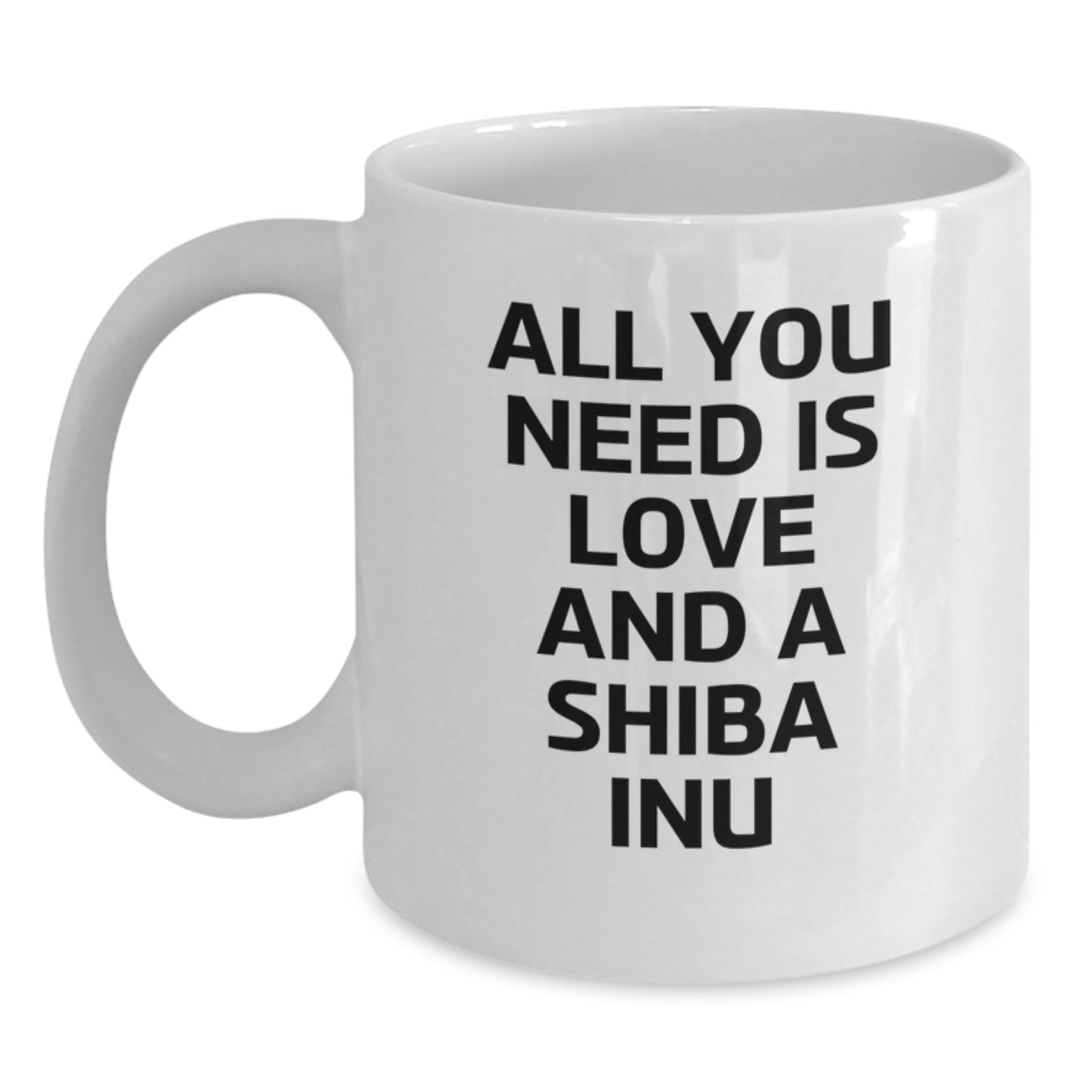 Funny Shiba Inu Dog Lovers Gifts from Family for Birthday, White Coffee Mug for Men, All You Need Is Love And A Shiba Inu - Main