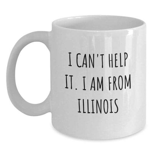 Funny Illinois Gifts for Friends - White Coffee Mug, I Can't Help It. I Am From Illinois - Main
