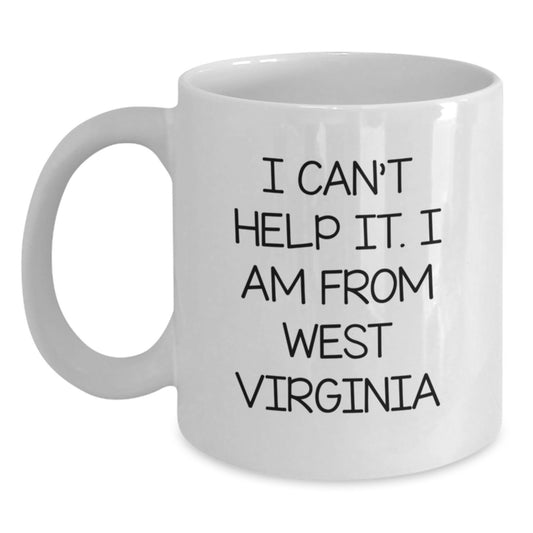 West Virginia Gifts from Friends, I Can't Help It. I Am From West Virginia, White Coffee Mug for Graduation, Funny Quote - Main